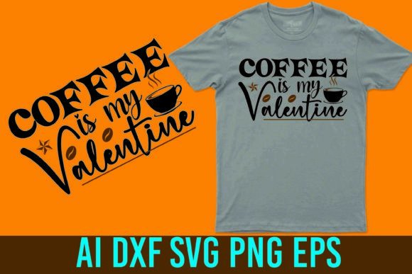 Download Coffee is My Valentine Svg Vector Design - Premium Bundle